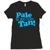pale is the new tan! Ladies Fitted T-Shirt