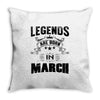Legends Are Born In March Throw Pillow