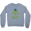 keep calm everything okay Crewneck Sweatshirt