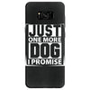 Just One More Dog I Promise Samsung Galaxy S8