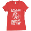 Back Off I Have A Crazy Husband And I am not Afraid To Use Him Ladies Fitted T-Shirt