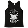 par tea hard Tank Top