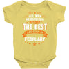 All Men Created Equal But The Best Born In February Baby Onesie