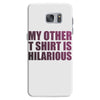 my other t shirt is hilarious Samsung Galaxy S7
