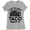 lets not taco bout it Ladies Fitted T-Shirt