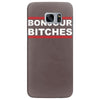 bonjour bitches Samsung Galaxy S7 Edge