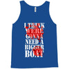 were gonna need a bigger boat inspired by jaws birthday present Tank Top