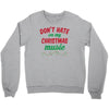don't hate on my christmas music Crewneck Sweatshirt