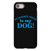 my favourite person is my dog iPhone 8