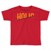 holl holl Toddler T-shirt