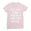 step aside coffee this is a job for alcohol Ladies Fitted T-Shirt