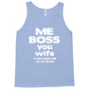 me boss you wife Tank Top