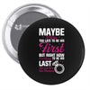 Maybe I Was Too Late To Be His First But Right Now I'm Happy To Be His Pin-back button