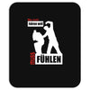 wer nicht h&ouml;ren will muss f&uuml;hlen Mousepad