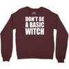 don&rsquo;t be a basic witch Crewneck Sweatshirt