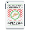 All I Want For Christmas Is Pizza Ugly Christmas For Light iPad Mini
