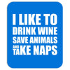 I Like To Drink Wine.... Mousepad