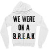 Friends Quote - We Were On A Break Zipper Hoodie