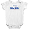 make our planet great again 2 Baby Onesie