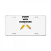down with homework License Plate