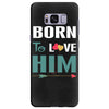 Born To Love Him (Born To Love Her &ndash; Born To Love Him Couples Design Samsung Galaxy S8 Plus