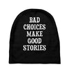 bad choices make good stories Baby Beanies