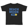 beach mode on Toddler T-shirt