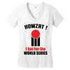 HOWZAT I BAT FOR THE WORLD SERIES Women's V-Neck T-Shirt