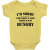 i'm sorry for what i said when i was hungry t shirt Baby Onesie