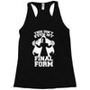 this isn't even my final form2 Racerback Tank