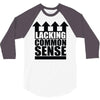 lacking common sense 3/4 Sleeve Shirt