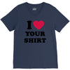 i love your shirt V-Neck Tee