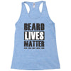 beard lives matter Racerback Tank