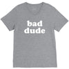 bad dude V-Neck Tee