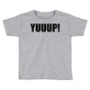 yuup humour Toddler T-shirt