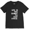 life is too short to stay stock V-Neck Tee