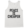 peace is cheaper awesome Tank Top