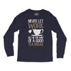 never let work Long Sleeve Shirts