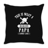 This Is What A Bad Ass Papa Looks Like Throw Pillow