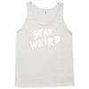 stay weird Tank Top