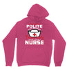 I Was One A Polite Well Mannered Young Lady And Then I Became A Nurse Unisex Hoodie