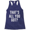 that's all you got Racerback Tank