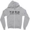 i'm just like you Zipper Hoodie