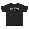 Not Today Toby Toddler T-shirt