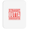 straight outta kindergarten Mousepad