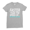faster than the speed of something slower Ladies Fitted T-Shirt