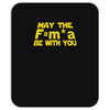 may the f= m.a be with you Mousepad