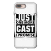 Just One More Cast I Promise iPhone 8 Plus