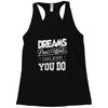 dreams don't work Racerback Tank