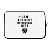 I Am The Best Mother's Day Gift Ever Laptop sleeve